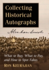 Collecting Historical Autographs : What to Buy, What to Pay, and How to Spot Fakes - Book