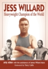 Jess Willard : Heavyweight Champion of the World (1915-1919) - Book
