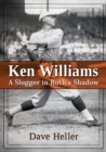 Ken Williams : A Slugger in Ruth's Shadow - Book