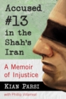 Accused #13 in the Shah's Iran : A Memoir of Injustice - Book