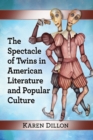 The Spectacle of Twins in American Literature and Popular Culture - Book