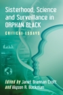 Sisterhood, Science and Surveillance in Orphan Black : Critical Essays - Book