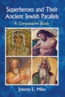 Superheroes and Their Ancient Jewish Parallels : A Comparative Study - Book