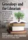 Genealogy and the Librarian : Perspectives on Research, Instruction, Outreach and Management - Book