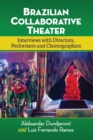 Brazilian Collaborative Theater : Interviews with Directors, Performers and Choreographers - Book