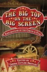 The Big Top on the Big Screen : Explorations of the Circus in Film - Book