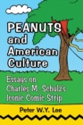 Peanuts and American Culture : Essays on Charles M. Schulz’s Iconic Comic Strip - Book
