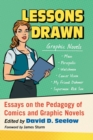 Lessons Drawn : Essays on the Pedagogy of Comics and Graphic Novels - Book