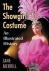 The Showgirl Costume : An Illustrated History - Book
