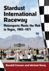 Stardust International Raceway : Motorsports Meets the Mob in Vegas, 1965-1971 - Book