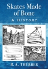 Skates Made of Bone : A History - Book