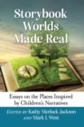 Storybook Worlds Made Real : Essays on the Places Inspired by Children's Narratives - Book