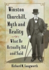 Winston Churchill, Myth and Reality : What He Actually Did and Said - Book