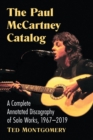 The Paul McCartney Catalog : A Complete Annotated Discography of Solo Works, 1967-2019 - Book