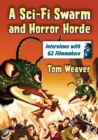 A Sci-Fi Swarm and Horror Horde : Interviews with 62 Filmmakers - Book