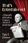 That's Entertainment : A Biography of Broadway Composer Arthur Schwartz - Book