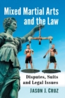 Mixed Martial Arts and the Law : Disputes, Suits and Legal Issues - Book