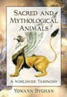 Sacred and Mythological Animals : A Worldwide Taxonomy - Book