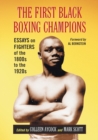 The First Black Boxing Champions : Essays on Fighters of the 1800s to the 1920s - Book