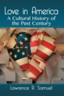 Love in America : A Cultural History of the Past Century - Book