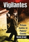 Vigilantes : Private Justice in Popular Cinema - Book