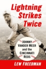 Lightning Strikes Twice : Johnny Vander Meer and the Cincinnati Reds - Book