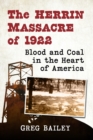 The Herrin Massacre of 1922 : Blood and Coal in the Heart of America - Book