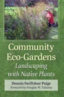 Community Eco-Gardens : Landscaping with Native Plants - Book