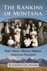 The Rankins of Montana : Risk Takers, History Makers, American Dreamers - Book