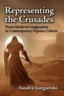 Representing the Crusades : From Medieval Imagination to Contemporary Popular Culture - Book