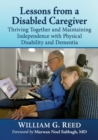 Lessons from a Disabled Caregiver : Thriving Together and Maintaining Independence with Physical Disability and Dementia - Book