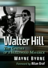 Walter Hill : The Cinema of a Hollywood Maverick - Book