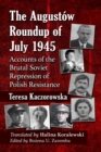 The Augustow Roundup of July 1945 : Accounts of the Brutal Soviet Repression of Polish Resistance - Book
