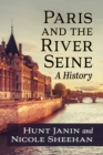 Paris and the River Seine : A History - Book