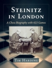 Steinitz in London : A Chess Biography with 623 Games - Book