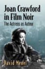 Joan Crawford in Film Noir : The Actress as Auteur - Book