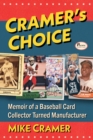 Cramer's Choice : Memoir of a Baseball Card Collector Turned Manufacturer - Book