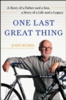 One Last Great Thing : A Story of a Father and a Son, a Story of a Life and a Legacy - eBook