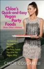 Chloe's Quick-and-Easy Vegan Party Foods (from Chloe's Kitchen) : 10 Delicious Recipes for Making the Party Foods You Love the Vegan Way - eBook