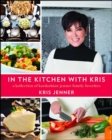 In the Kitchen with Kris : A Kollection of Kardashian-Jenner Family Favorites - eBook