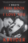I Wrote This Book Because I Love You : Essays - Book