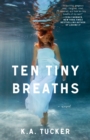 Ten Tiny Breaths : A Novel - Book