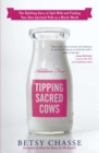 Tipping Sacred Cows : The Uplifting Story of Spilt Milk and Finding Your Own Spiritual Path in a Hectic World - eBook