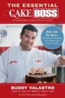 The Essential Cake Boss (A Condensed Edition of Baking with the Cake Boss) : Bake Like The Boss--Recipes & Techniques You Absolutely Have to Know - eBook
