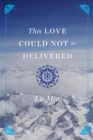 This Love Could Not be Delivered - eBook