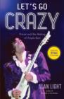 Let's Go Crazy : Prince and the Making of Purple Rain - Book