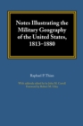 Notes Illustrating the Military Geography of the United States, 1813-1880 - Book