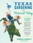 Texas Gardening the Natural Way : The Complete Handbook - Book