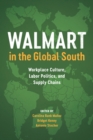 Walmart in the Global South : Workplace Culture, Labor Politics, and Supply Chains - Book