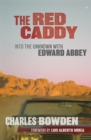 The Red Caddy : Into the Unknown with Edward Abbey - eBook